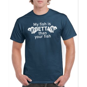 Тениска My fish is betta than your fish