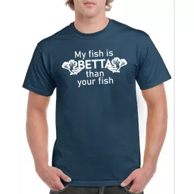 Тениска My fish is betta than your fish