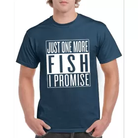 Тениска Just one more fish I promise 